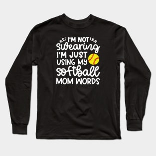 I’m Not Swearing I’m Just Using My Softball Mom Words Funny Long Sleeve T-Shirt